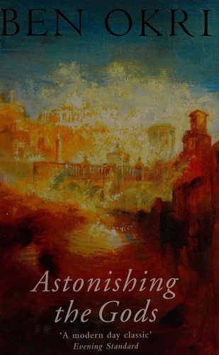 Astonishing the Gods — Ben Okri