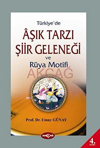 Turkiye'de Asik Tarzi Siir Gelenegi ve Ruya Motifi — Umay Gunay
