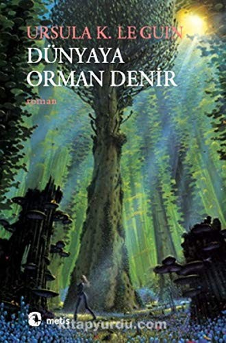 Dunyaya Orman Denir — Ursula K. Le Guin