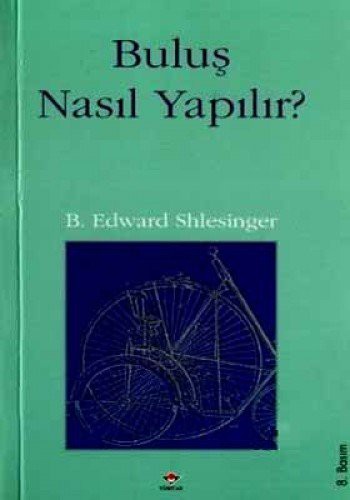 Buluş Nasil Yapilir? — B. Edward Shlesinger