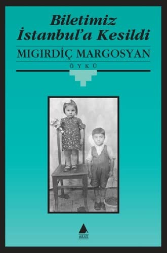 Biletimiz İstanbul'a kesildi — Mıgırdiç Margosyan